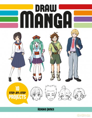 Draw Manga: 10 Step-by-Step Projects - Keroko James [KSIĄŻKA]