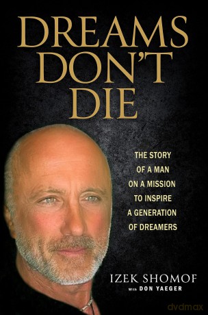 Dreams Don't Die: The Story of a Man on a Mission to Inspire a Generation of Dreamers - Izek Shomof [KSIĄŻKA]