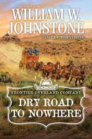 Dry Road to Nowhere (The Frontier Overland Company) - William W Johnstone [KSIĄŻKA]