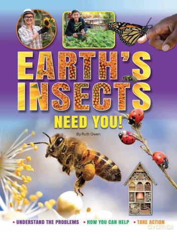 Earth's Insects Need You!: Understand the Problems, How you Can Help, Take Action - Ruth Owen [KSIĄŻKA]