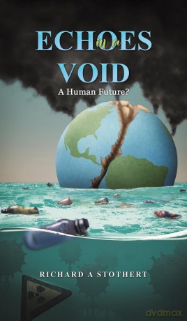 Echoes in a Void: A Human Future - Richard A Stothert [KSIĄŻKA]