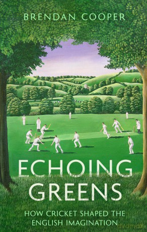 Echoing Greens: How Cricket Shaped the English Imagination - Brendan Cooper [KSIĄŻKA]