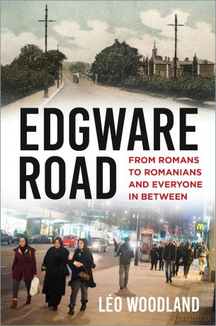 Edgware Road: From Romans to Romanians and Everyone In Between - Woodland Leo [KSIĄŻKA]