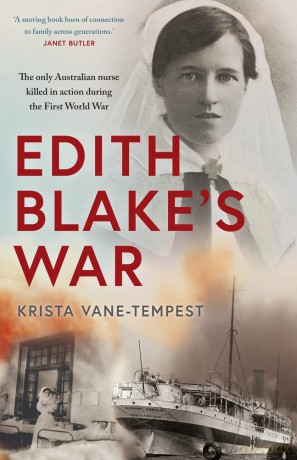 Edith Blake's War: The only Australian nurse killed in action during the First World War - Vane-Tempest [KSIĄŻKA]