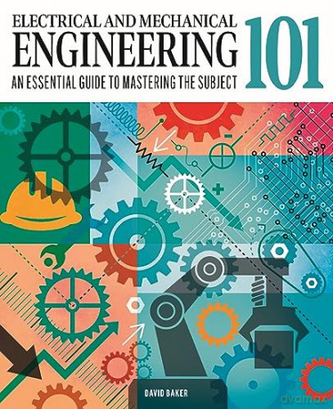 Electrical and Mechanical Engineering 101: An Essential Guide to Mastering the Subject (Knowledge 101) - David Baker [KSIĄŻKA]