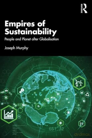 Empires of Sustainability: People and Planet after Globalisation - Joseph Murphy [KSIĄŻKA]