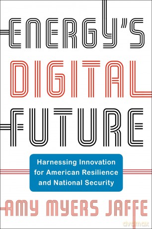 Energy's Digital Future: Harnessing Innovation for American Resilience and National Security (Center on Global Energy Policy Series) - Amy Myers Jaffe [KSIĄŻKA]