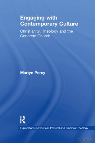 Engaging with Contemporary Culture: Christianity, Theology and the Concrete Church (Explorations in Practical, Pastoral and Empirical Theology) - Martyn Percy [KSIĄŻKA]
