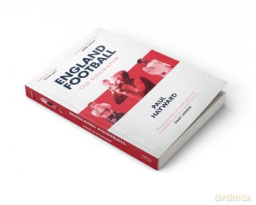 England Football: The Biography: 1872 - 2022 - Paul Hayward [KSIĄŻKA]