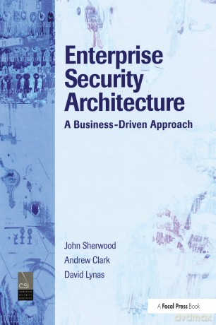 Enterprise Security Architecture: A Business-Driven Approach - Nicholas Sherwood [KSIĄŻKA]