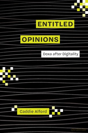 Entitled Opinions: Doxa after Digitality (Rhetoric and Digitality) [KSIĄŻKA]