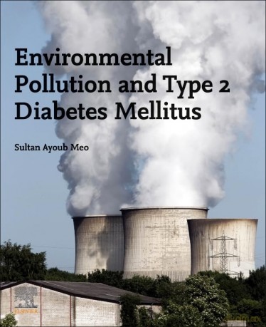 Environmental Pollution and Type 2 Diabetes Mellitus - ultan Ayoub Meo [KSIĄŻKA]