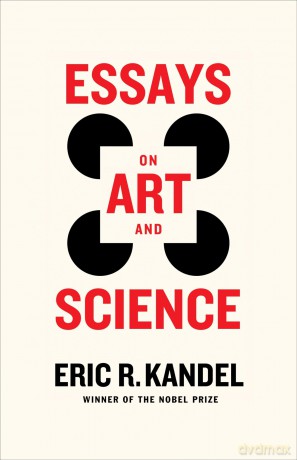Essays on Art and Science - Eric R. Kandel [KSIĄŻKA]