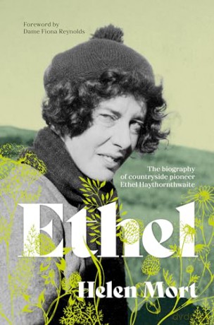 Ethel: The biography of countryside pioneer Ethel Haythornthwaite - Helen Mort [KSIĄŻKA]