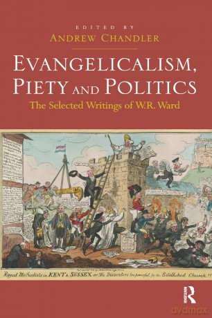 Evangelicalism, Piety and Politics: The Selected Writings of W.R. Ward - Andrew Chandler [KSIĄŻKA]