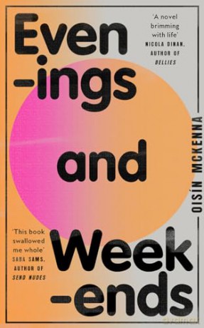 Evenings and Weekends: 'Zadie Smith-esque in its kaleidoscope of London' Niamh Campbell - Oisin Mckenna [KSIĄŻKA]