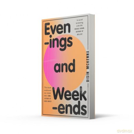 Evenings and Weekends: 'Zadie Smith-esque in its kaleidoscope of London' Niamh Campbell - Oisin Mckenna [KSIĄŻKA]