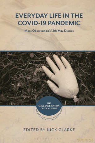 Everyday Life in the Covid-19 Pandemic: Mass Observation's 12th May Diaries (The Mass-Observation Critical Series) - Clarke Nick [KSIĄŻKA]