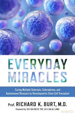 Everyday Miracles: Curing Multiple Sclerosis, Scleroderma, and Autoimmune Diseases by Hematopoietic Stem Cell Transplant - Dr. Richard Burt [KSIĄŻKA]