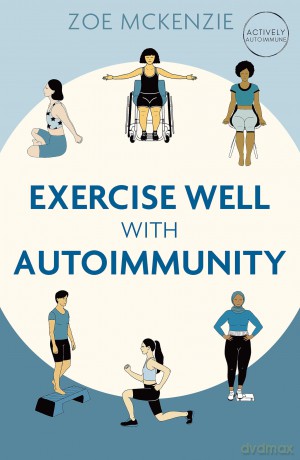 Exercise Well With Autoimmunity - Zoe Mckenzie [KSIĄŻKA]