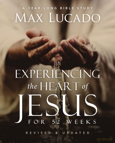 Experiencing the Heart of Jesus for 52 Weeks Revised and Updated: A Year-Long Bible Study (Life Lessons Bible Study) - Lucado Max [KSIĄŻKA]