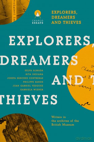 Explorers Dreamers and Thieves: Latin American Writers in the British Museum - Carolina (Ed Orloff [KSIĄŻKA]