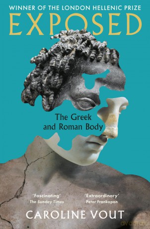 Exposed: The Greek and Roman Body - Shortlisted for the Anglo-Hellenic Runciman Award - Caroline Vout [KSIĄŻKA]