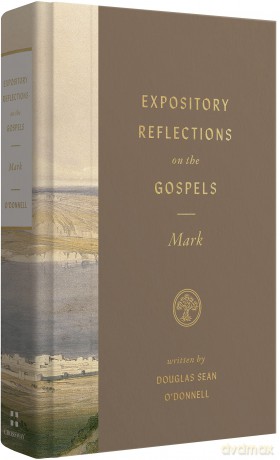Expository Reflections on the Gospels, Volume 3: Mark - Douglas Odonnell [KSIĄŻKA]