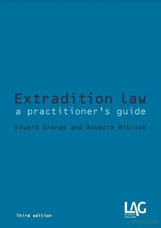 Extradition Law: a practitioner's guide - Edward Grange [KSIĄŻKA]