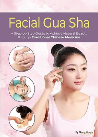Facial Gua Sha: A Step-by-Step Guide to Achieve Natural Beauty through Traditional Chinese Medicine [KSIĄŻKA]