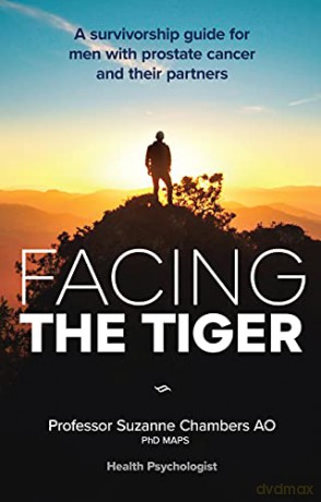 Facing the Tiger: A Survivorship Guide for Men with Prostate Cancer and their Partners 2nd ed. - Suzanne Chambers [KSIĄŻKA]