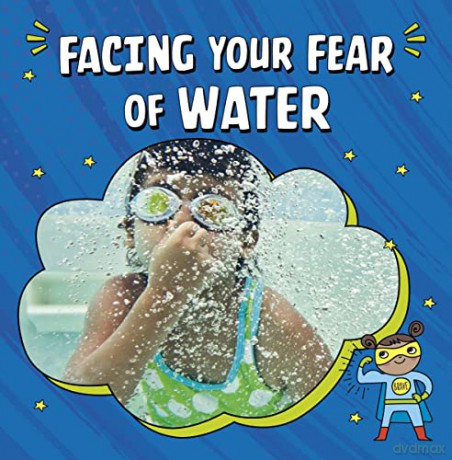 Facing Your Fear of Water (Facing Your Fears) - Heather E. Schwartz [KSIĄŻKA]