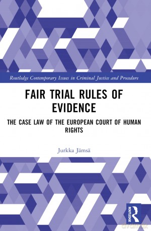Fair Trial Rules of Evidence: The Case Law of the European Court of Human Rights (Routledge Contemporary Issues in Criminal Justice and Procedure) - J Ms Jurkka [KSIĄŻKA]
