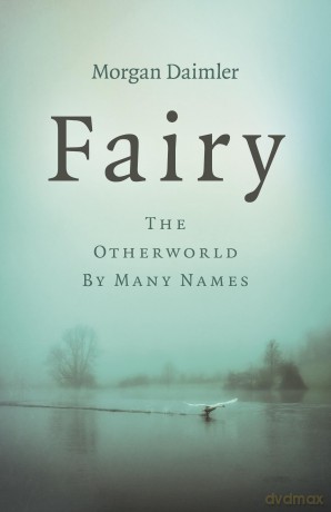 Fairy: The Otherworld by Many Names - Evelyn Elsaesser [KSIĄŻKA]