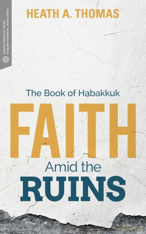 Faith Amid the Ruins: The Book of Habakkuk (Transformative Word) [KSIĄŻKA]