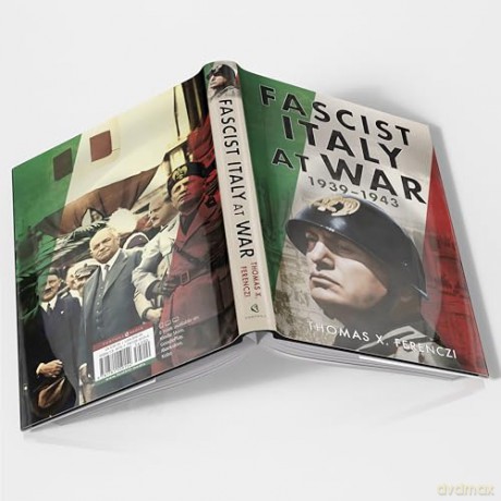 Fascist Italy at War: 1939-1943 - Thomas X Ferenczi [KSIĄŻKA]