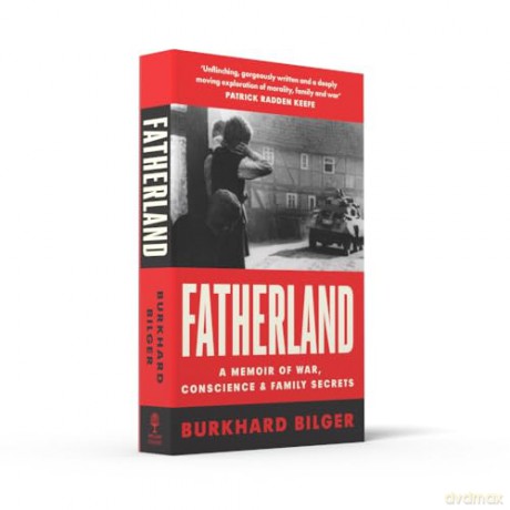 Fatherland: A Memoir of World War Two, Conscience and Family Secrets Written by a New Yorker Staff Writer - Burkhard Bilger [KSIĄŻKA]