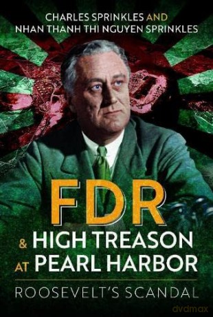 FDR and High Treason at Pearl Harbor: Roosevelt's Scandal - Charles Sprinkles [KSIĄŻKA]