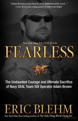 Fearless: The Undaunted Courage and Ultimate Sacrifice of Navy SEAL Team SIX Operator Adam Brown - Eric Blehm [KSIĄŻKA]
