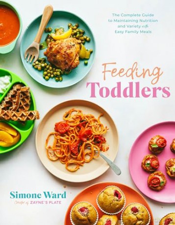 Feeding Toddlers: The Complete Guide to Maintaining Nutrition and Variety with Easy Family Meals - Simone Ward [KSIĄŻKA]