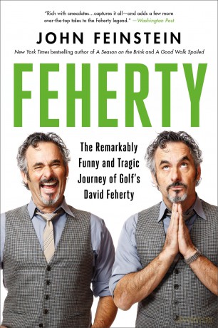Feherty: The Remarkably Funny and Tragic Journey of Golf's David Feherty - John Feinstein [KSIĄŻKA]