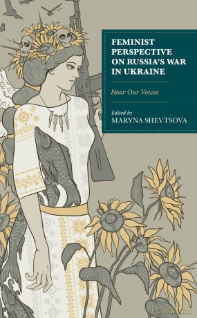 Feminist Perspective on Russia's War in Ukraine: Hear Our Voices - Maryna Shevtsova [KSIĄŻKA]