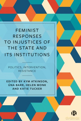 Feminist Responses to Injustices of the State and its Institutions: Politics, Intervention, Resistance - Kym Atkinson [KSIĄŻKA]