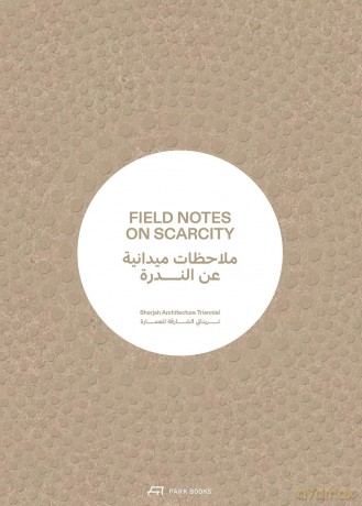 Field Notes on Scarcity: The 2023 Sharjah Architecture Triennial - Tosin Oshinowo [KSIĄŻKA]