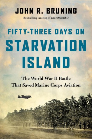 Fifty-Three Days on Starvation Island: The World War II Battle That Saved Marine Corps Aviation - John R Bruning [KSIĄŻKA]