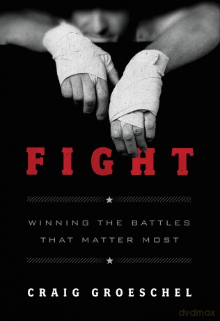 Fight: Winning the Battles That Matter Most - Craig Groeschel [KSIĄŻKA]