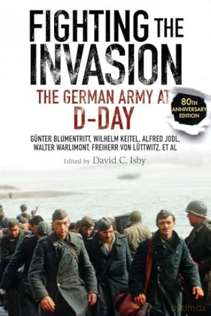 Fighting the Invasion: The German Army at D-Day - Gunter Blumentritt [KSIĄŻKA]