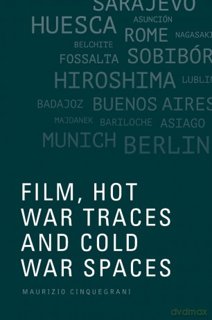 Film, Hot War Traces and Cold War Spaces - Maurizi Cinquegrani [KSIĄŻKA]