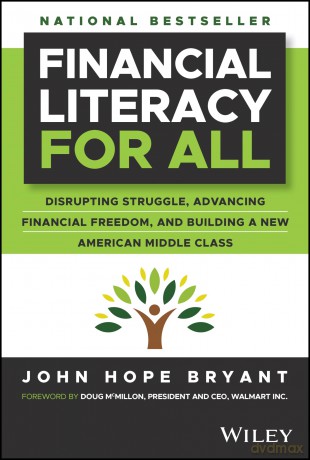 Financial Literacy for All: Disrupting Struggle, Advancing Financial Freedom, and Building a New American Middle Class [KSIĄŻKA]