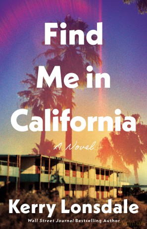 Find Me in California: A Novel - Kerry Lonsdale [KSIĄŻKA]